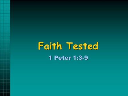 Faith Tested 1 Peter 1:3-9. We Live and Walk By Faith John 8:24 “Therefore I said to you that you will die in your sins; for if you do not believe that.