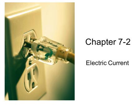 Chapter 7-2 Electric Current. Electric Pressure (Voltage) Charges flow from high-voltage areas to low-voltage areas Think about it like water: water flows.