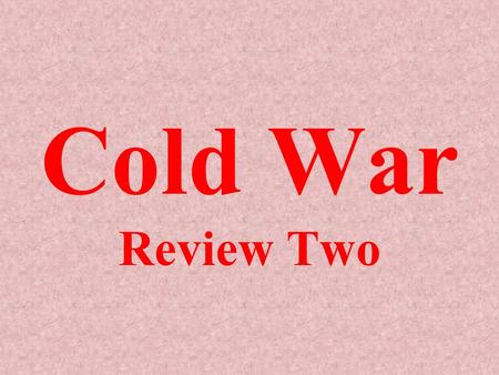 Cold War Review Two East ___________ - especially East ________ (city) became the focus of the Cold War Germany Berlin.