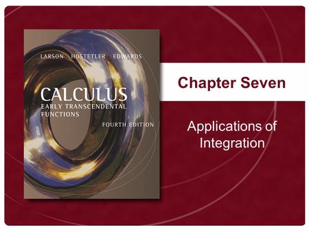 Chapter Seven Applications of Integration. Copyright © Houghton Mifflin Company. All rights reserved. 7 | 2 Figure 7.1.