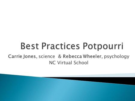 Carrie Jones, science & Rebecca Wheeler, psychology NC Virtual School.