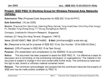 Doc.: IEEE 802.15-05-0032-01-004a Submission Jan 2005 Francois Chin, Institute for Infocomm Research (I 2 R) Slide 1 Project: IEEE P802.15 Working Group.
