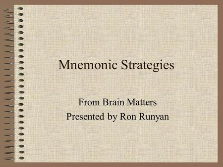 Mnemonic Strategies From Brain Matters Presented by Ron Runyan.