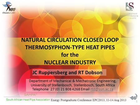 SAHPA ® South African Heat Pipe Association Energy Postgraduate Conference EPC2013, 11-14 Aug 2013 iThemba LABS 1 JC Ruppersberg and RT Dobson Department.