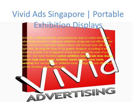 Vivid Ads Singapore | Portable Exhibition Displays Vivid Ads is offering the best and professional ways to create innovative advertising material to make.