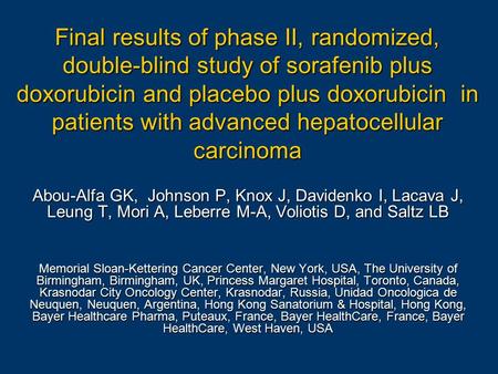 Final results of phase II, randomized, double-blind study of sorafenib plus doxorubicin and placebo plus doxorubicin in patients with advanced hepatocellular.