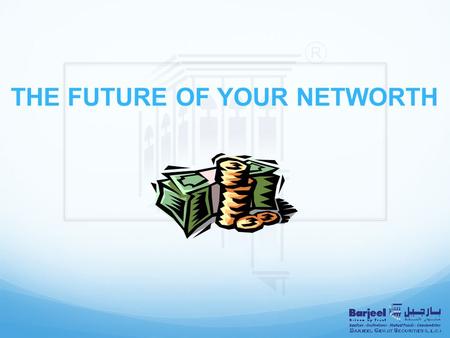 THE FUTURE OF YOUR NETWORTH. Talking Points Future You !!!! Networth.