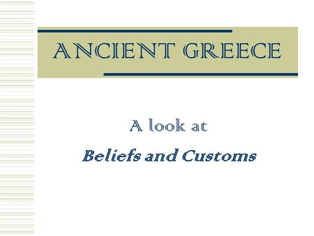 A look at Beliefs and Customs