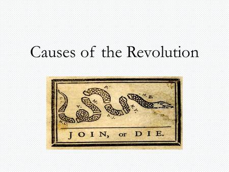 Causes of the Revolution Proclamation Line of 1763 Proclamation of 1763: line through the Appalachian Mountains. Colonists could not settle west of the.