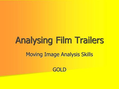 Analysing Film Trailers Moving Image Analysis Skills GOLD.