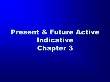 Present & Future Active Indicative Chapter 3. lu,w lu,eij lu,ei Singular lu,omen lu,ete lu,ousi(n ) Plural I Loose You Loose He Looses We Loose Ya’ll.