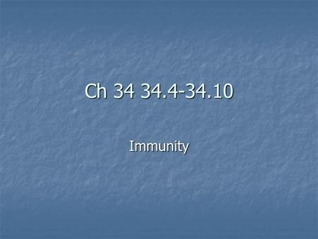 Ch 34 34.4-34.10 Immunity. Characteristics of Vertebrate immunity B& T lymphocytes distinguish “self” from “non- self” B& T lymphocytes distinguish “self”