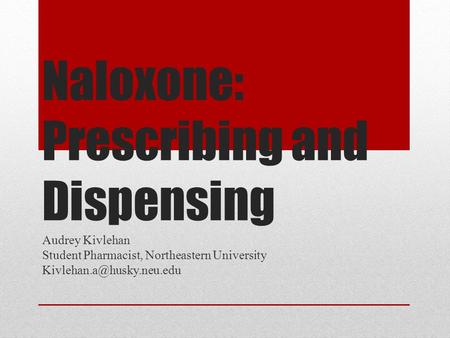 Naloxone: Prescribing and Dispensing