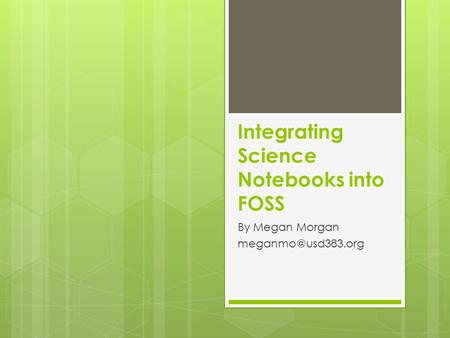 Integrating Science Notebooks into FOSS By Megan Morgan