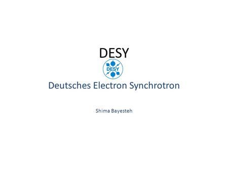 DESY Deutsches Electron Synchrotron Shima Bayesteh.