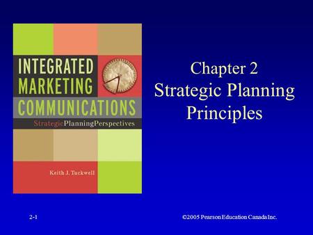 ©2005 Pearson Education Canada Inc.2-1 Chapter 2 Strategic Planning Principles.