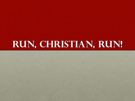 Run, Christian, run!.