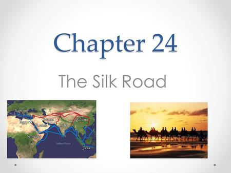 Chapter 24 The Silk Road.