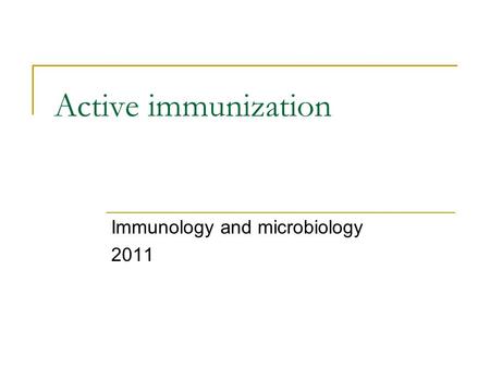 Active immunization Immunology and microbiology 2011.