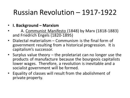 Russian Revolution – 1917-1922 I. Background – Marxism A. Communist Manifesto (1848) by Marx (1818-1883) and Friedrich Engels (1820-1895) Dialectal materialism.