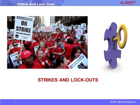 © 2015 albert-learning.com Strikes And Lock Outs STRIKES AND LOCK-OUTS.