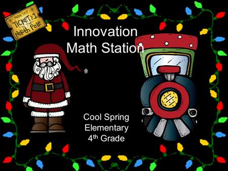 Innovation Math Station Cool Spring Elementary 4 th Grade.