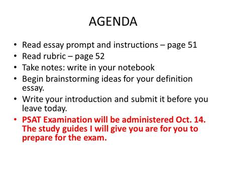AGENDA Read essay prompt and instructions – page 51 Read rubric – page 52 Take notes: write in your notebook Begin brainstorming ideas for your definition.