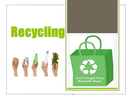 Recycling. What is recycling?  Recycling is when old material is convert into its original or reused to create new material.