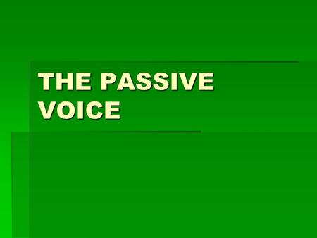 THE PASSIVE VOICE.  We form the passive with the correct tense of the verb BE + past participle. correct tense of the verb BE + past participle.