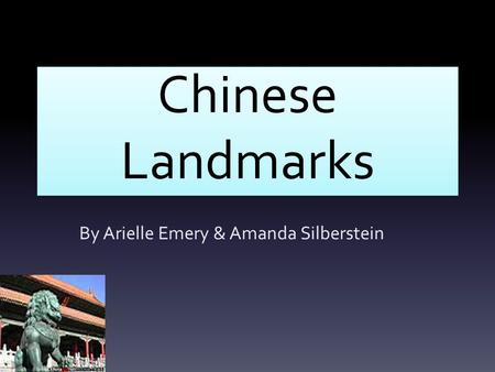 Chinese Landmarks By Arielle Emery & Amanda Silberstein.