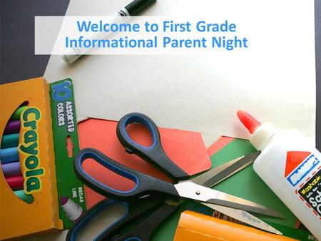 Welcome to Third Grade Informational Parent Night Welcome to First Grade Informational Parent Night.