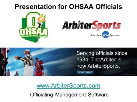 Www.ArbiterSports.com Officiating Management Software Presentation for OHSAA Officials.