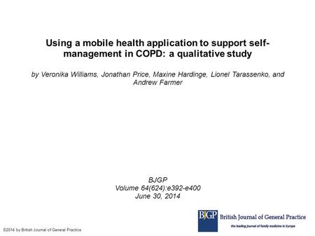 Using a mobile health application to support self- management in COPD: a qualitative study by Veronika Williams, Jonathan Price, Maxine Hardinge, Lionel.