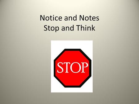 Notice and Notes Stop and Think. Contrasts and Contradictions When you’re reading and a character says or does something that’s opposite (contradicts)