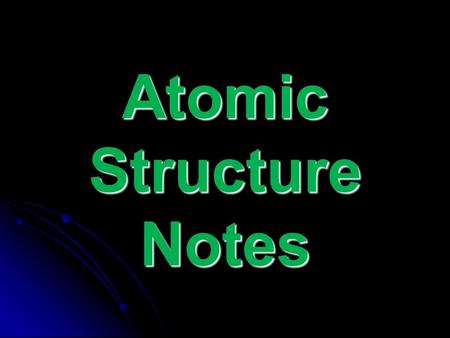 Atomic Structure Notes. 2 Atomic Structure Subatomic particles include ________, _________ and _________. protons neutrons electrons ________ and _________.