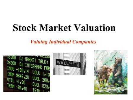 Stock Market Valuation Valuing Individual Companies.