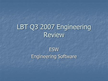 LBT Q3 2007 Engineering Review ESW Engineering Software.