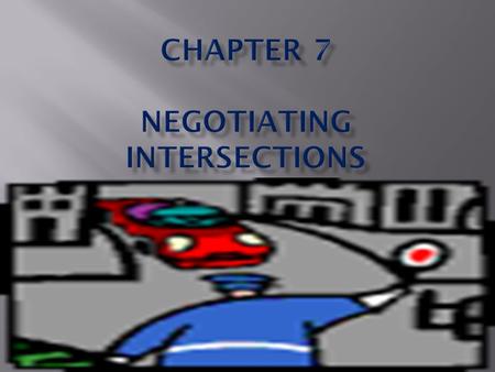 SECTION OBJECTIVES 1. Explain how to search an intersection after it has been identified. 2. Tell when you are at the point of no return. 3. Describe.
