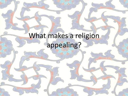 What makes a religion appealing?. Five Pillars of Islam.