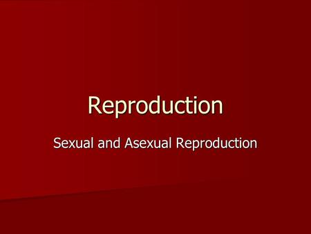 Sexual and Asexual Reproduction
