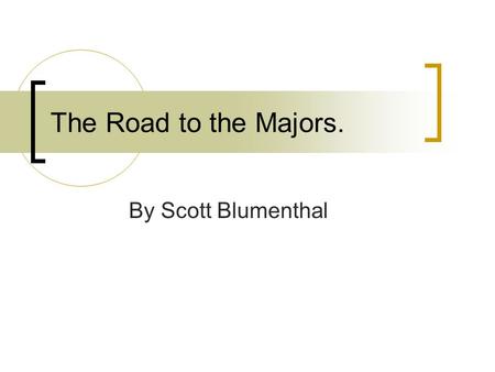The Road to the Majors. By Scott Blumenthal. Choosing this book. Everyone chooses a book on prior knowledge to the title. They also might pick it based.