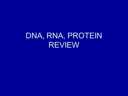 DNA, RNA, PROTEIN REVIEW. 1. What are all living things made of? 2. In what organelle is the genetic material located? 3. What is the name of the molecule.