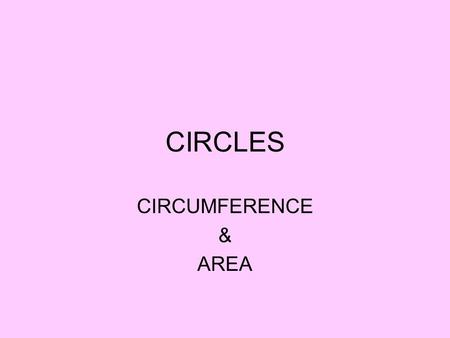 CIRCLES CIRCUMFERENCE & AREA. CIRCUMFERENCE C = ΠdorC = 2Πr 12cm.