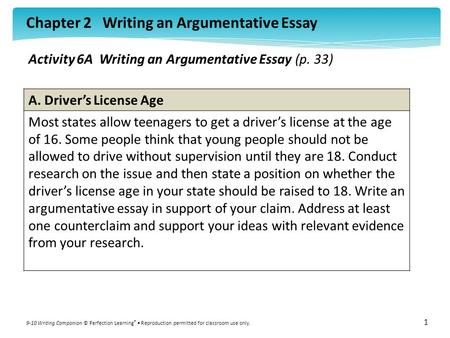 Chapter 2 Writing an Argumentative Essay 9-10 Writing Companion © Perfection Learning ® Reproduction permitted for classroom use only. 1 Activity 6A Writing.
