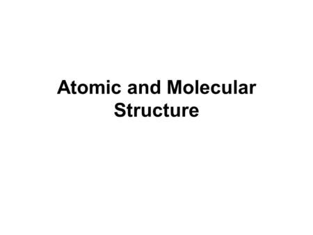 Atomic and Molecular Structure. 1. e. Students know the nucleus of the atom is much smaller than the atom yet contains most of its mass.