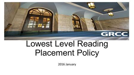 Lowest Level Reading Placement Policy 2016 January.