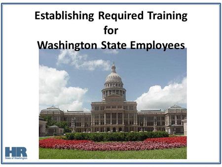 Establishing Required Training for Washington State Employees.