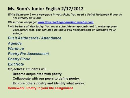 Ms. Sonn’s Junior English 2/17/2012 Write Semester 2 on a new page in your RLN: You need a Spiral Notebook if you do not already have one. Classroom webpage: