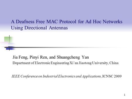 A Deafness Free MAC Protocol for Ad Hoc Networks Using Directional Antennas Jia Feng, Pinyi Ren, and Shuangcheng Yan Department of Electronic Engineering.