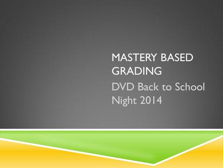MASTERY BASED GRADING DVD Back to School Night 2014.